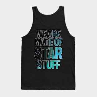 We Are Made of Star Stuff Tank Top